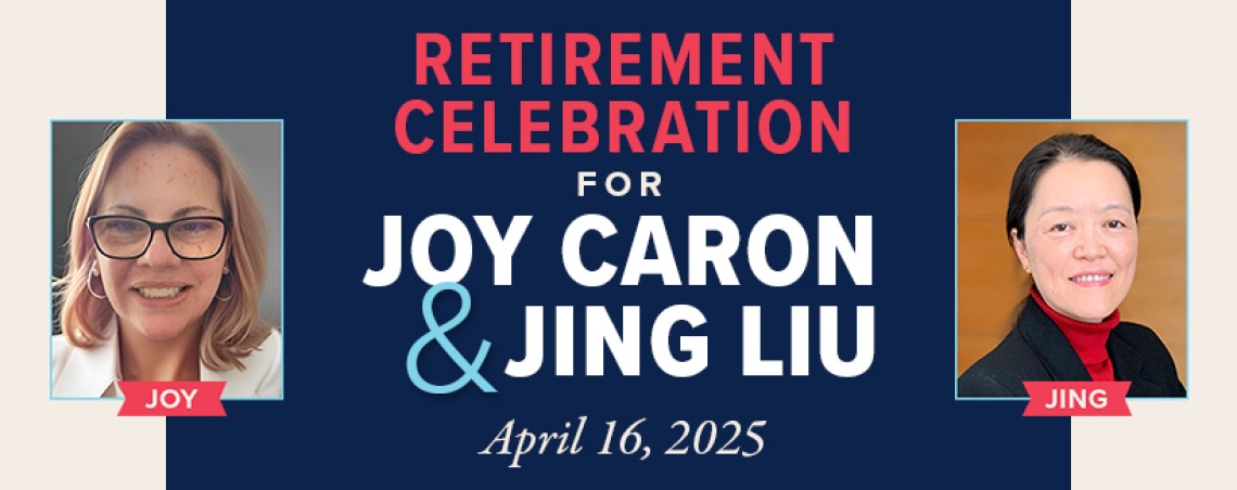 Retirement Celebration for Joy Caron and Jing Lui - April 16, 2025