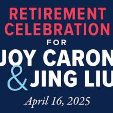 Retirement Celebration for Joy Caron and Jing Lui - April 16, 2025